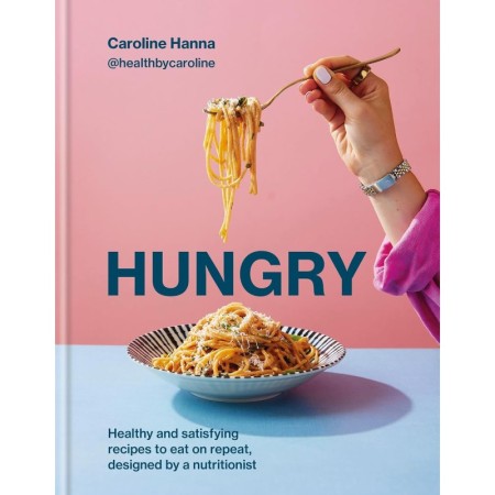 Hungry: Healthy and satisfying meals to eat on repeat, designed by a nutritionist