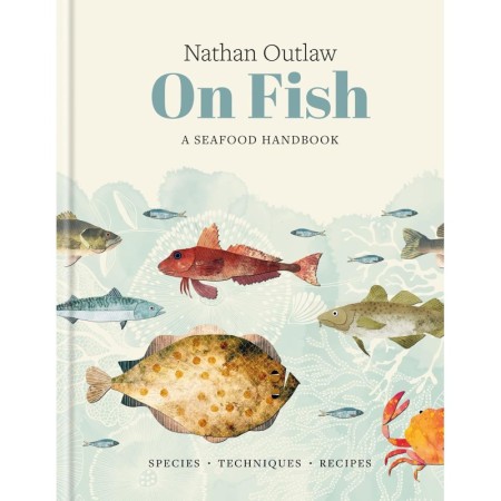 Nathan Outlaw On Fish: A Seafood Handbook