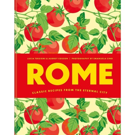 Rome: Classic recipes from the eternal city