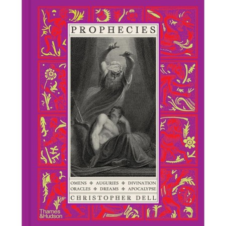 Prophecies: Omens Auguries Divination Oracles Dreams Apocalypse
