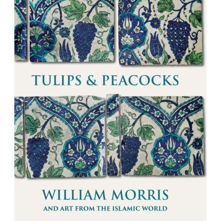 Tulips and Peacocks: William Morris and Art from the Islamic World