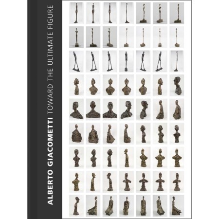 Alberto Giacometti: Toward the Ultimate Figure