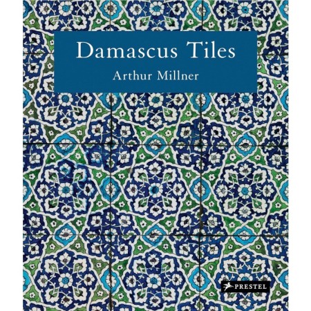 Damascus Tiles: Mamluk and Ottoman Architectural Ceramics from Syria