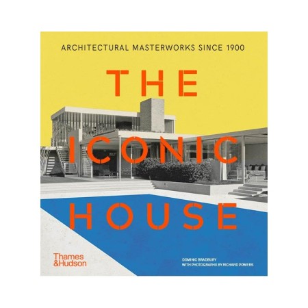 The Iconic House: Architectural Masterworks Since 1900