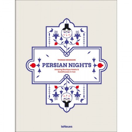 Persian Nights: Amazing Boutique Hotels & Guest Houses in Iran