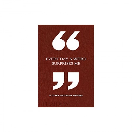 Every Day a Word Surprises Me & Other Quotes by Writers