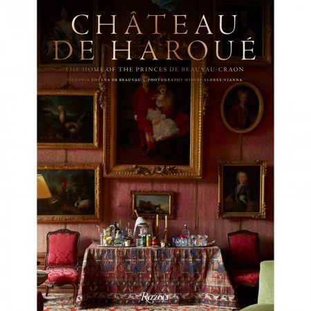 Château d'Haroué: The Home of the Princes de Beauvau-Craon