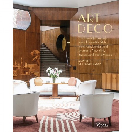 Art Deco: The Twentieth Century's Iconic Decorative Style from Paris, London, and Brussels to New York, Sydney, and Santa Monica