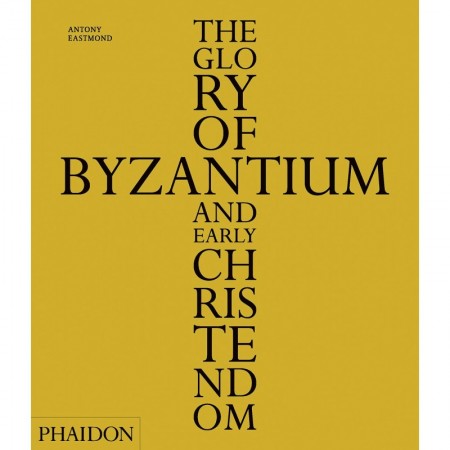 The Glory of Byzantium and Early Christendom