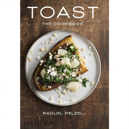 Toast: The Cookbook