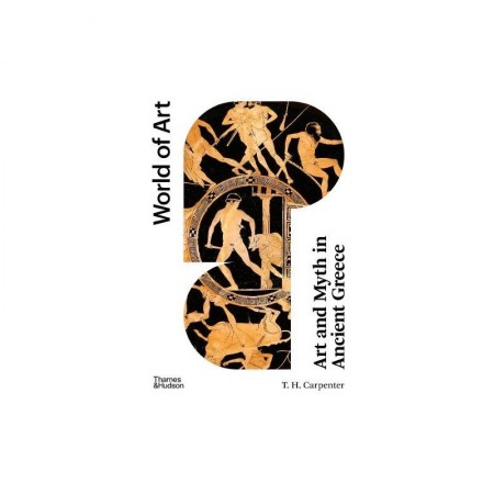 Art & Myth in Ancient Greece (World of Art)