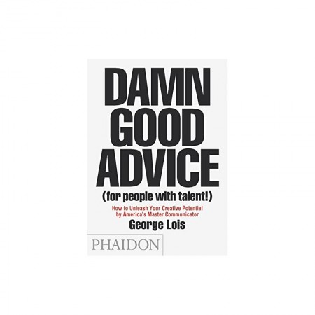 Damn Good Advice (For People with Talent!)