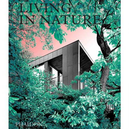 Living in Nature: Contemporary Houses in the Natural World