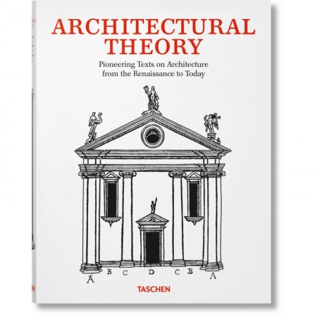 Architectural Theory. Pioneering Texts on Architecture from the Renaissance to Today